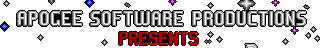 Apogee Software Productions presents